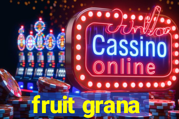 fruit grana