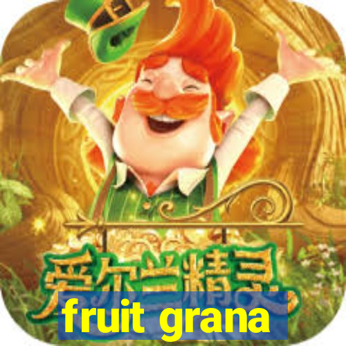 fruit grana