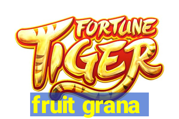 fruit grana