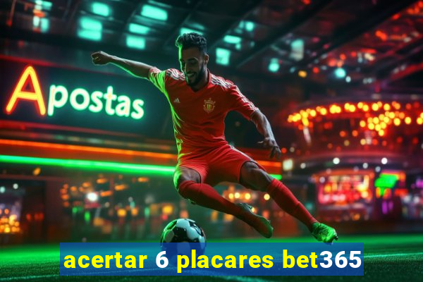 acertar 6 placares bet365