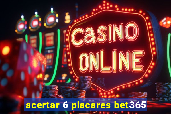 acertar 6 placares bet365