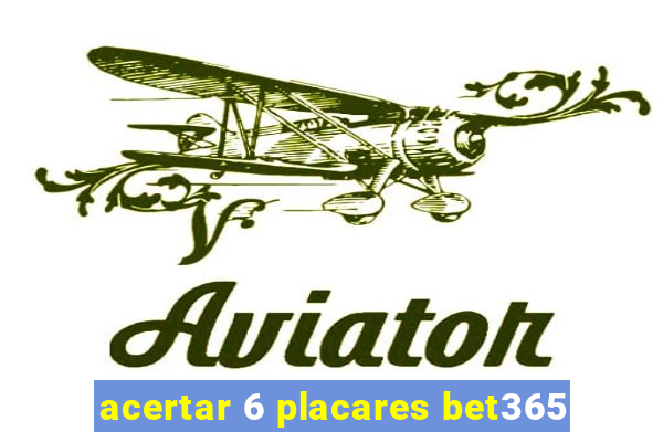 acertar 6 placares bet365