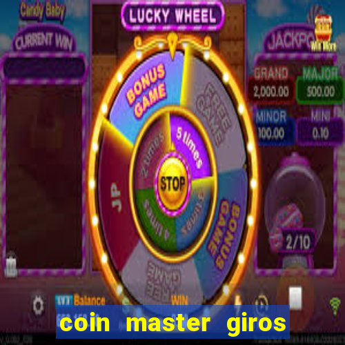 coin master giros gratis toda hora