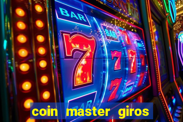 coin master giros gratis toda hora