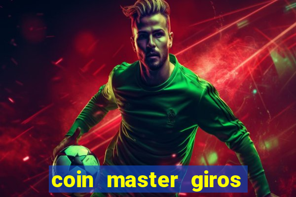 coin master giros gratis toda hora