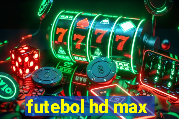 futebol hd max