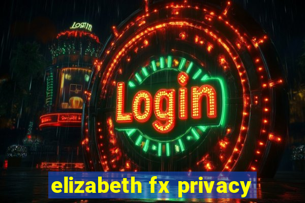 elizabeth fx privacy