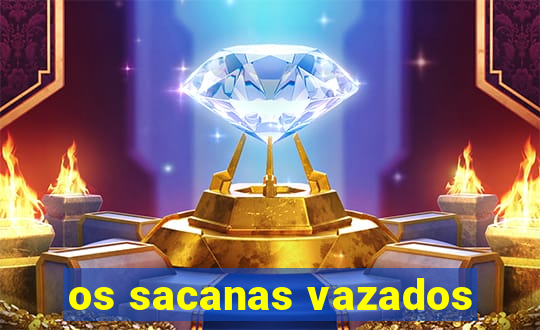 os sacanas vazados