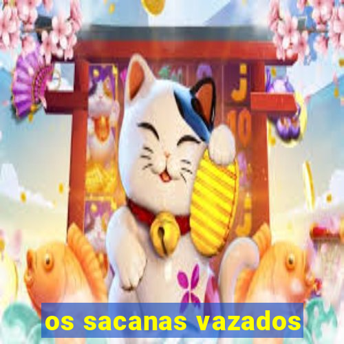 os sacanas vazados