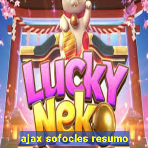 ajax sofocles resumo