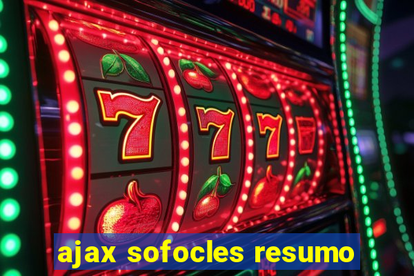 ajax sofocles resumo