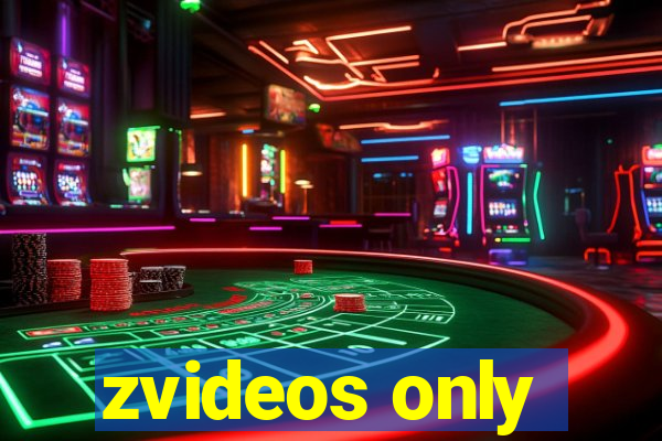 zvideos only