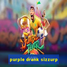 purple drank sizzurp