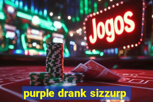 purple drank sizzurp