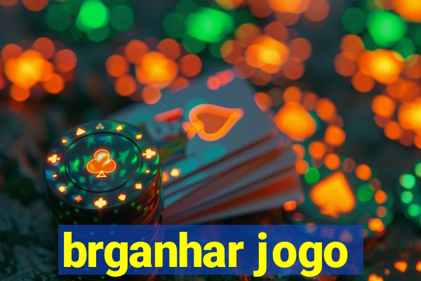 brganhar jogo