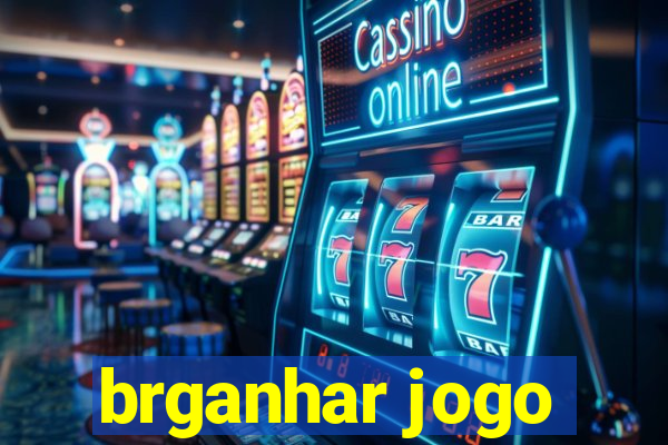 brganhar jogo