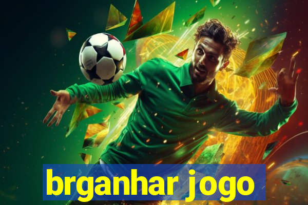 brganhar jogo