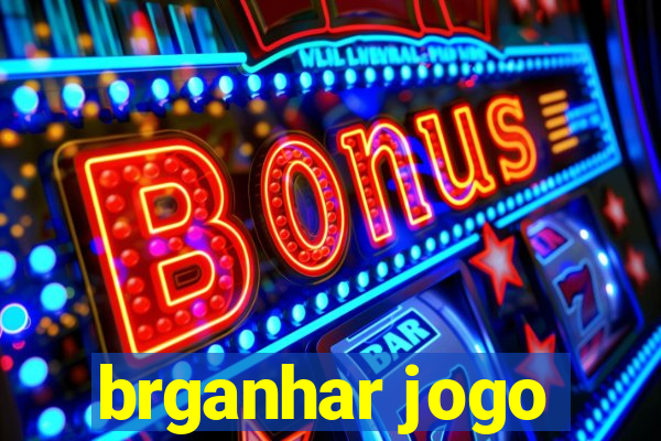 brganhar jogo