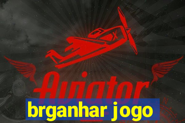 brganhar jogo