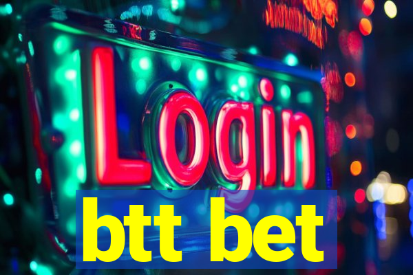 btt bet