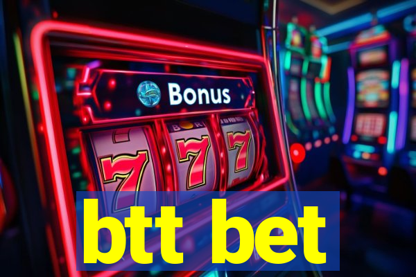 btt bet