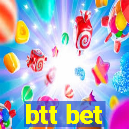 btt bet