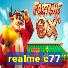 realme c77