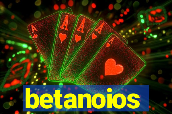 betanoios