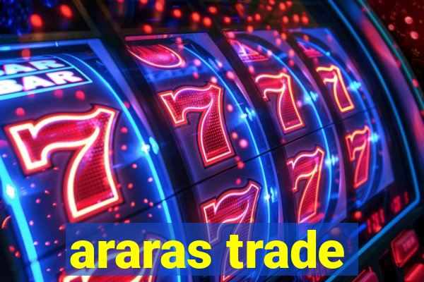 araras trade