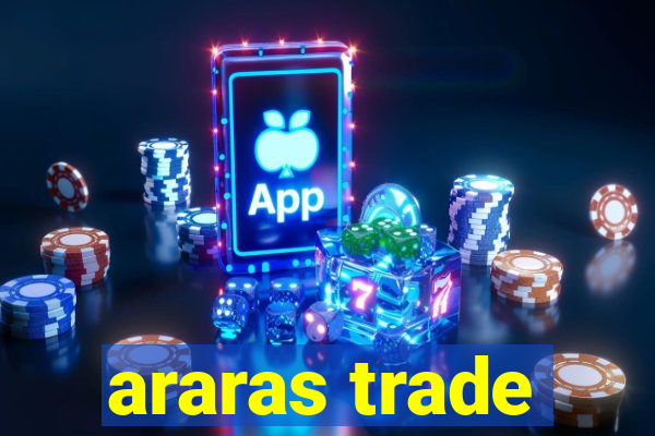 araras trade