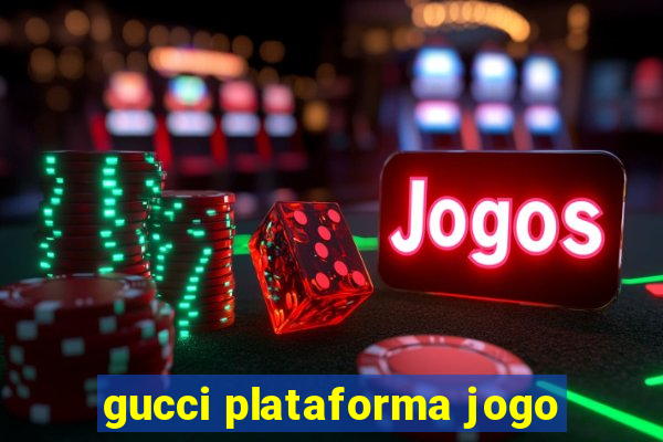 gucci plataforma jogo