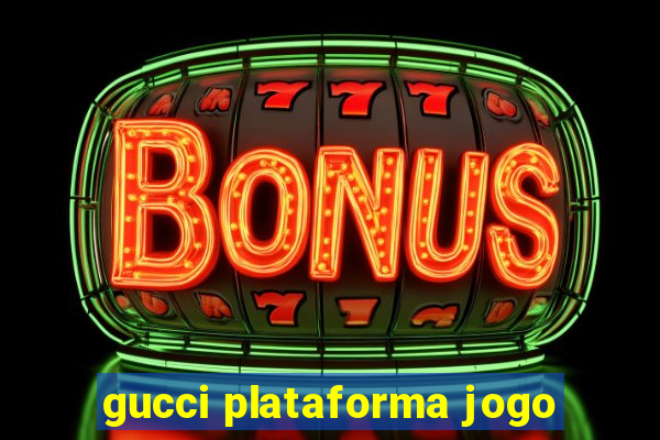 gucci plataforma jogo