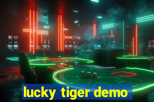 lucky tiger demo