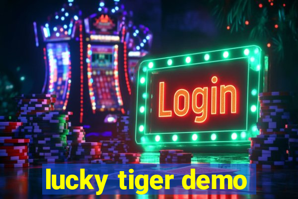 lucky tiger demo