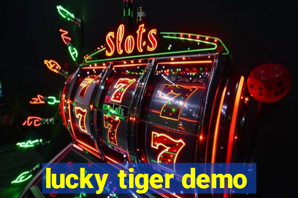 lucky tiger demo