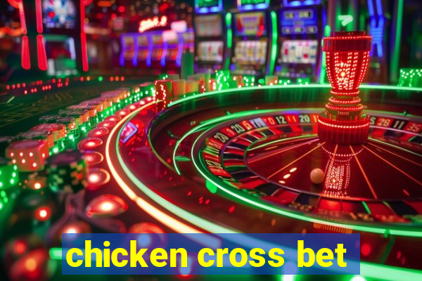 chicken cross bet