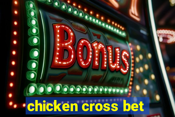 chicken cross bet