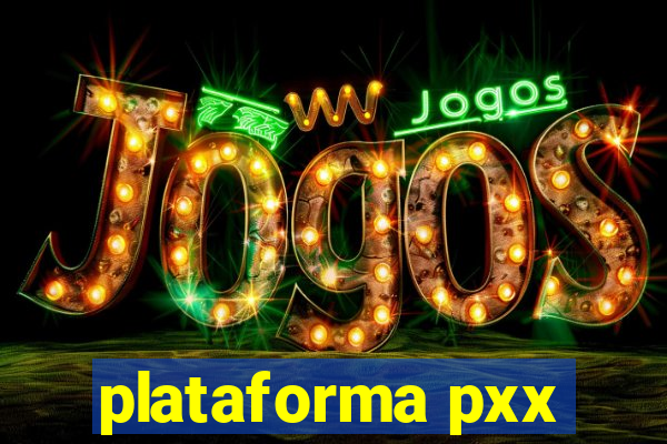 plataforma pxx