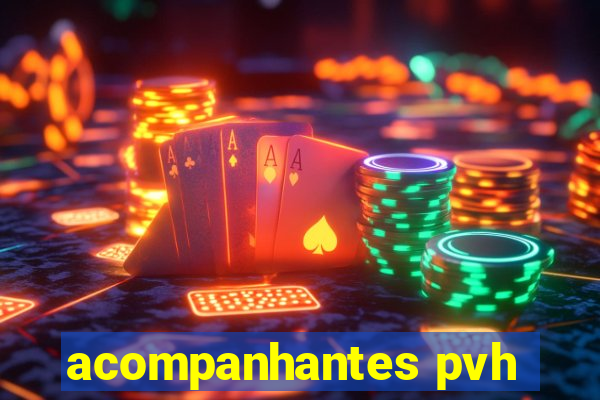 acompanhantes pvh