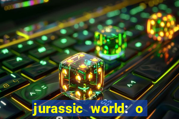 jurassic world: o mundo dos dinossauros filme completo dublado youtube