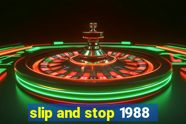 slip and stop 1988