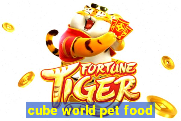 cube world pet food