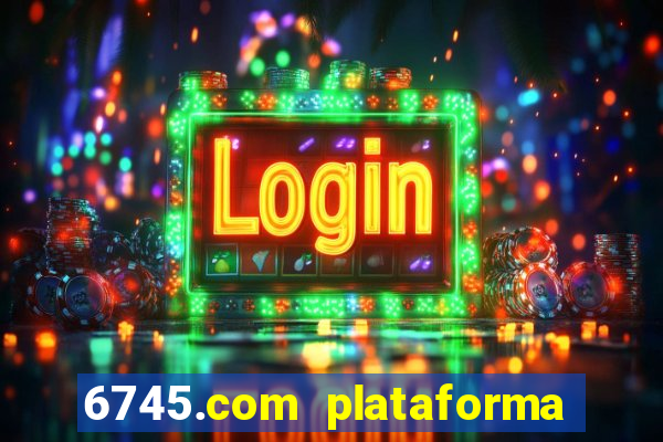 6745.com plataforma de jogos