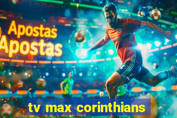 tv max corinthians