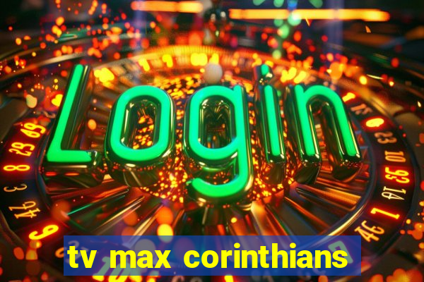 tv max corinthians