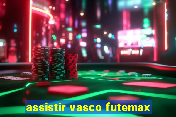 assistir vasco futemax