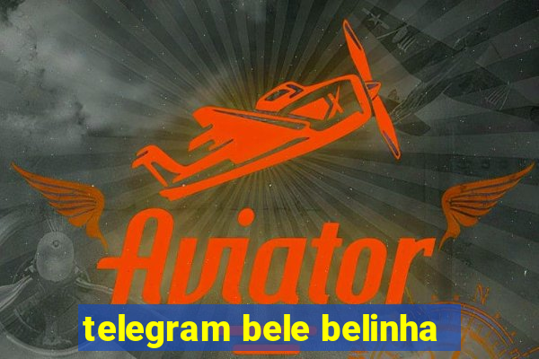 telegram bele belinha