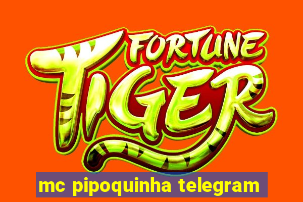 mc pipoquinha telegram