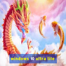 windows 10 ultra lite