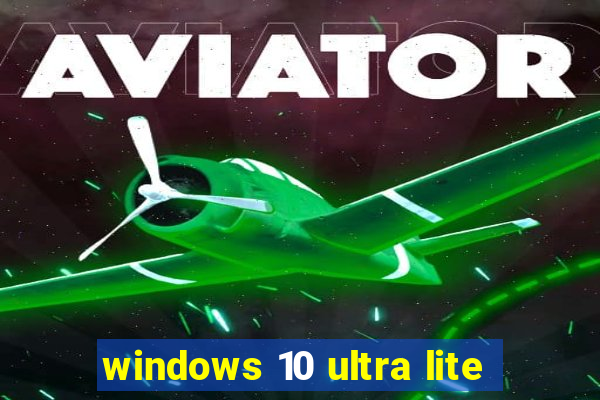 windows 10 ultra lite